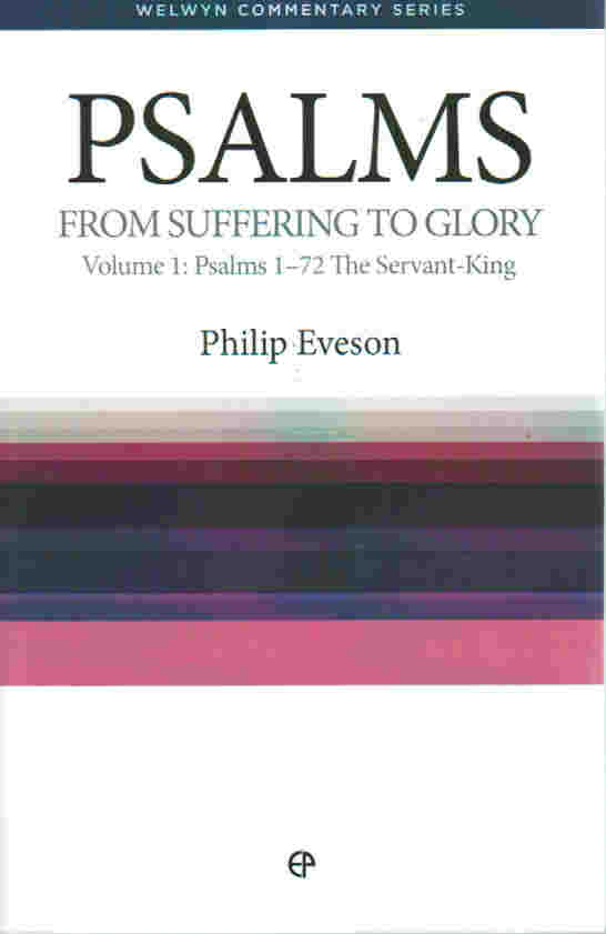 Welwyn Commentary Series - Psalms: From Suffering to Glory - V1 The Servant King