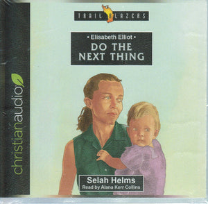 Trail Blazers - Elisabeth Elliot: Do the Next Thing - Audio Book