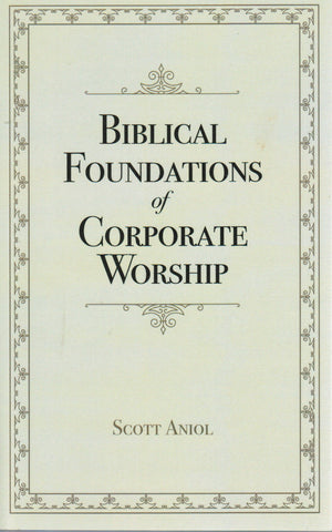 Biblical Foundations of Corporate Worship