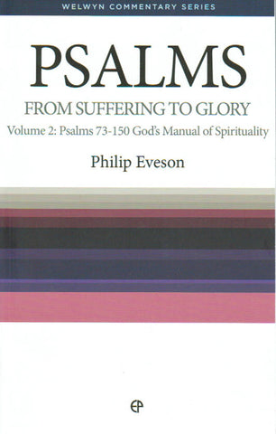 Welwyn Commentary Series - Psalms: From Suffering to Glory - V2 God's Manual of Spirituality