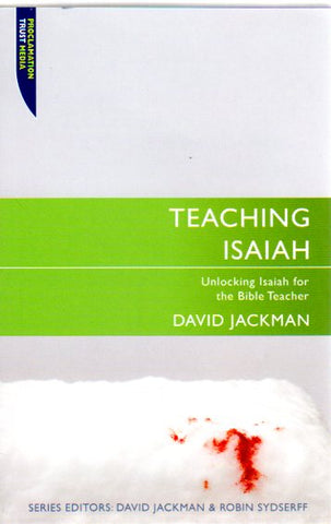 Teaching the Bible Series - Teaching Isaiah: Unlocking Isaiah for the Bible Teacher