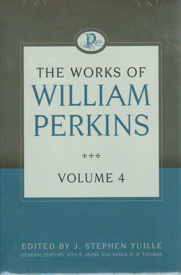 The Works of William Perkins - Volume 4