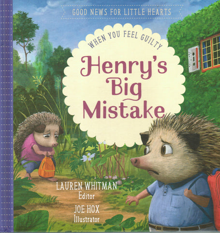 Good News for Little Hearts - Henry's Big Mistake: When You Feel Guilty