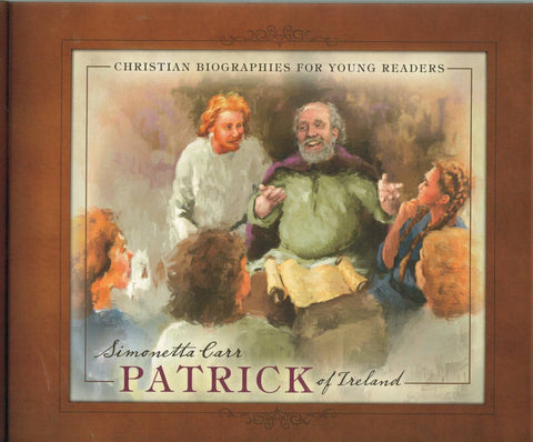 Christian Biographies for Young Readers - Patrick of Ireland