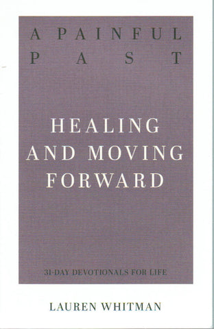 31-Day Devotionals for Life - A Painful Past: Healing and Moving Forward