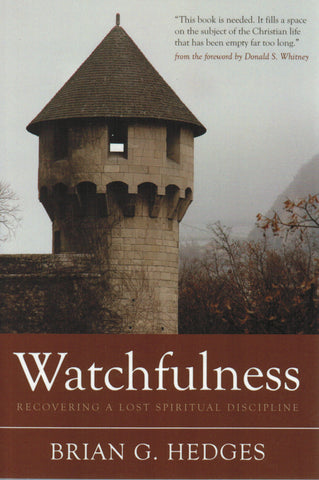 Watchfulness: Recovering a Lost Spiritual Discipline