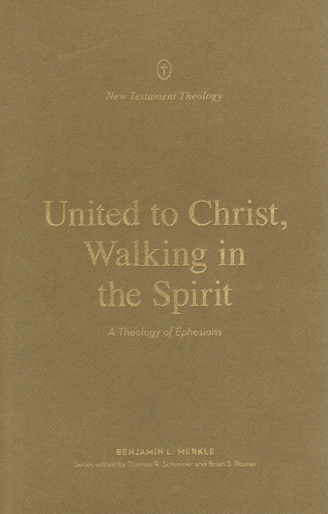 United to Christ, Walking in the Spirit: A Theology of Ephesians