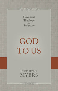 God to Us: Covenant Theology in Scripture