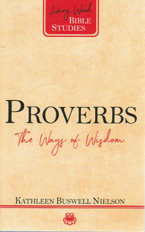 Living Word Bible Studies - Proverbs: the Ways of Wisdom
