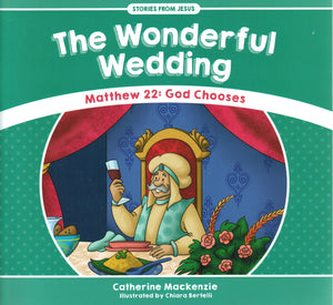 Stories From Jesus - The Wonderful Wedding: God Chooses [Matthew 22]