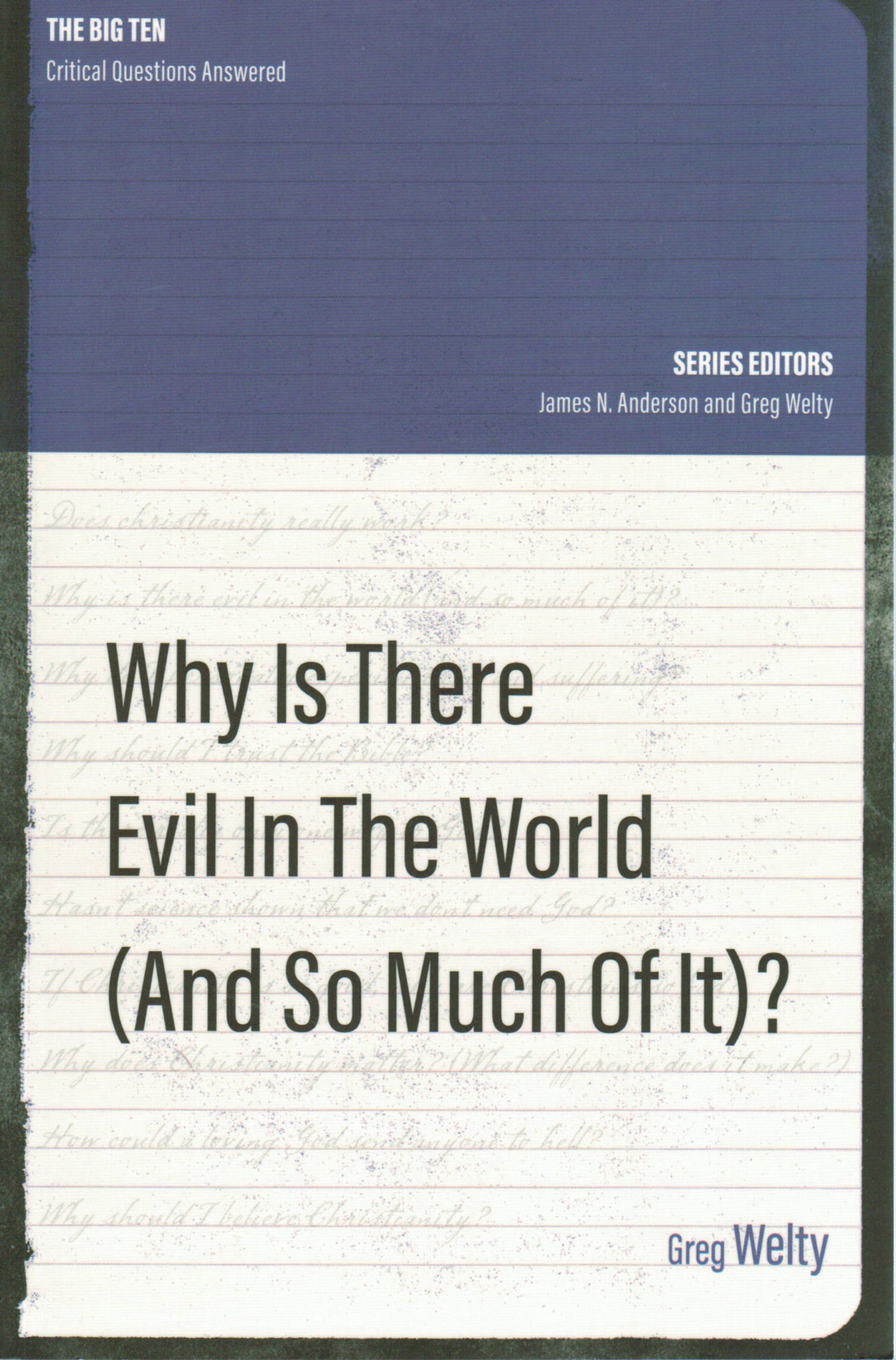 The Big Ten Critical Questions Answered - Why Is There Evil in the World (And So Much Of It)?