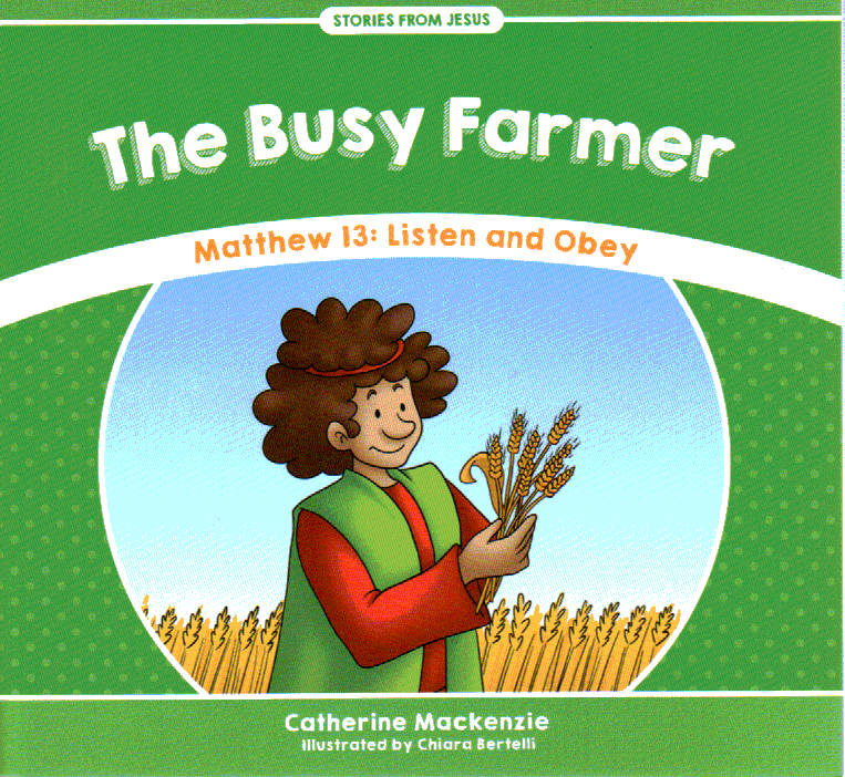 Stories From Jesus - The Busy Farmer: Listen and Obey [Matthew 13]