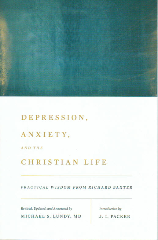 Depression, Anxiety and the Christian Life: Practical Wisdom from Richard Baxter