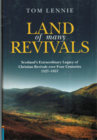 Land of Many Revivals: Scotland's Extraordinary Legacy of Christian Revivals Over Four Centuries