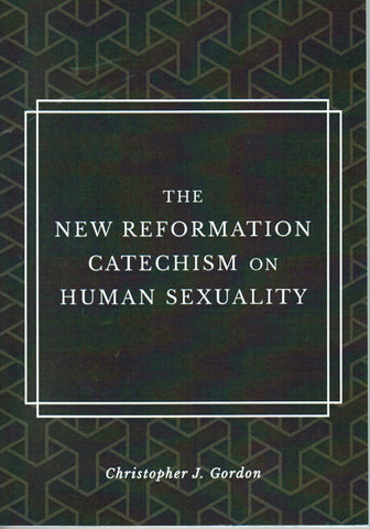 The New Reformation Catechism on Human Sexuality