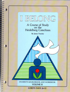 I Belong A Course of Study on the Heidelberg Catechism: Volume 2 Student's Workbook