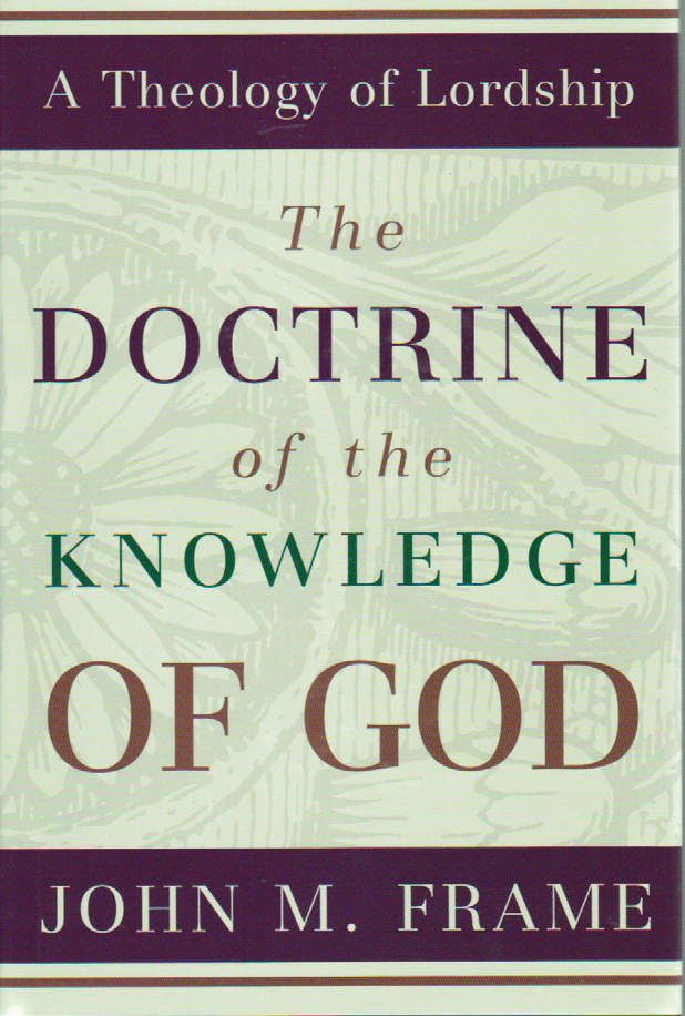 A Theology of Lordship Volume 1 - The Doctrine of the Knowledge of God