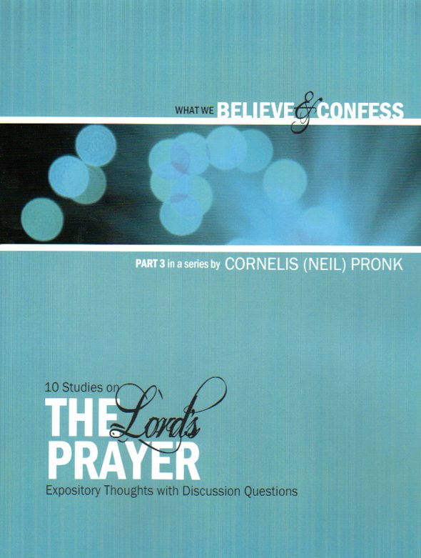 What We Believe & Confess - The Lord's Prayer