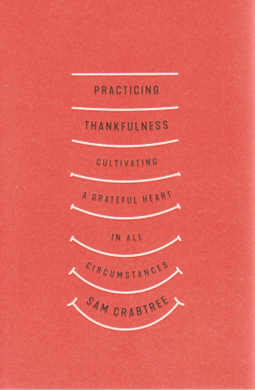 Practicing Thankfulness: Cultivating a Grateful Heart in All Circumstances