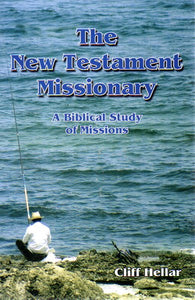 The New Testament Missionary: a Biblical Study of Missions