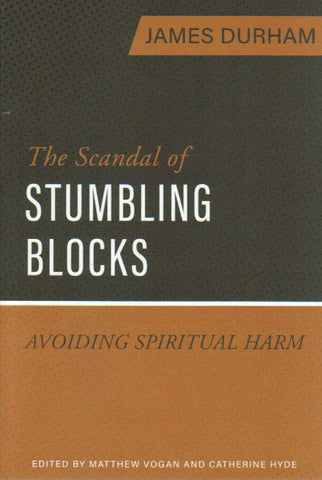 The Scandal of Stumbling Blocks: Avoiding Spiritual Harm