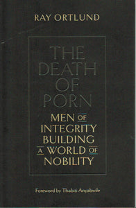 The Death of Porn: Men of Integrity Building a World of Nobility
