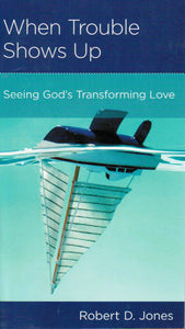 NewGrowth Minibooks - When Trouble Shows Up: Seeing God's Transforming Love