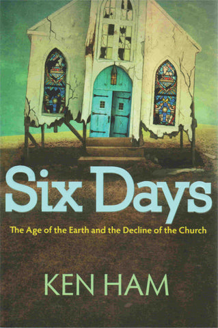 Six Days: The Age of the Earth and the Decline of the Church