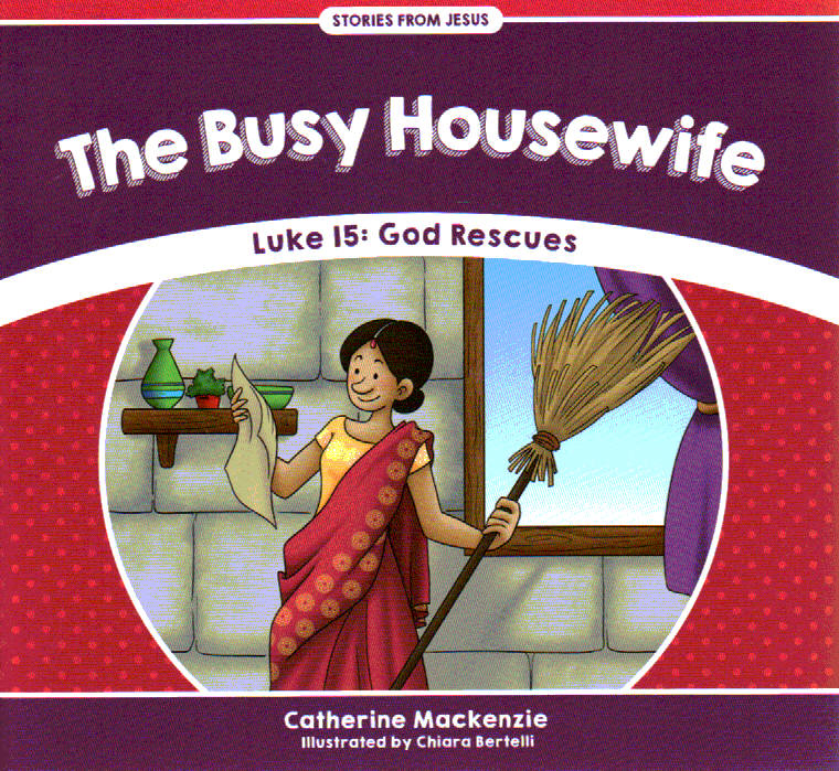 Stories From Jesus - The Busy Housewife: God Rescues [Luke 15]