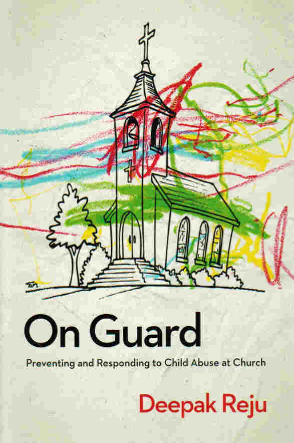 On Guard: Preventing and Responding to Child Abuse at Church