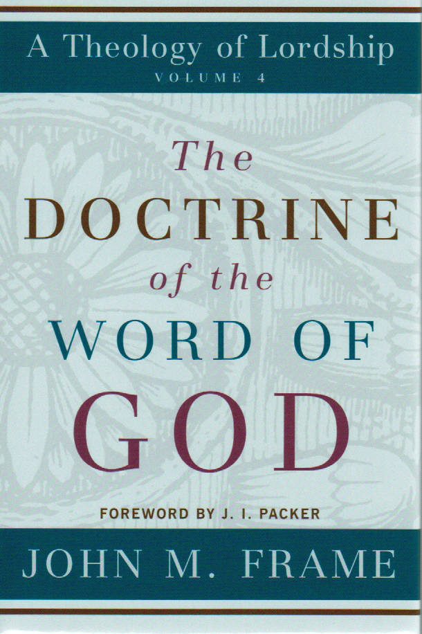 A Theology of Lordship Volume 4 - The Doctrine of the Word of God