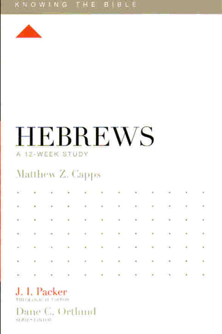 Knowing the Bible Series - Hebrews: A 12 Week Study